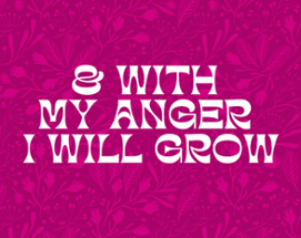 & With My Anger I Will Grow Image