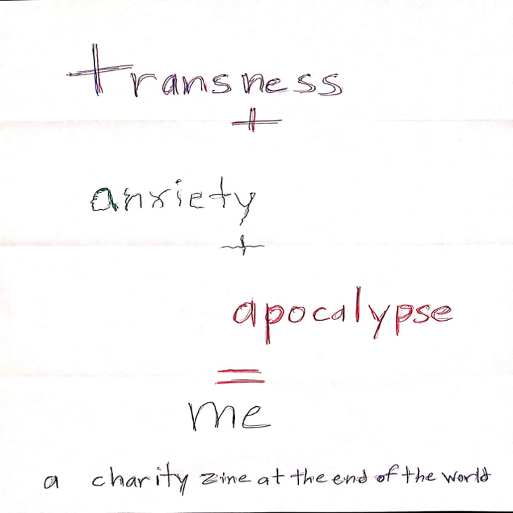 Games like transness + anxiety + apocalypse = me (a charity zine)