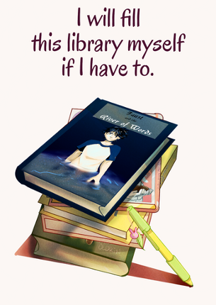 I Will Fill This Library Myself If I Have To Image