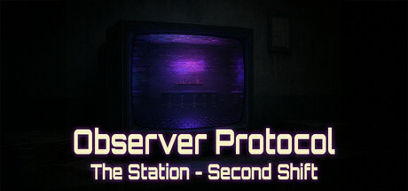 Observer Protocol: The Station - Second Shift Image