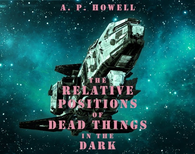 Games like The Relative Positions of Dead Things in the Dark
