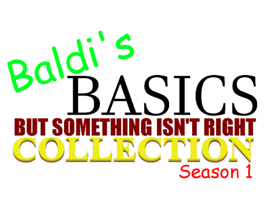 Baldi's Basics but Something isn't Right COLLECTION: Season 1 Image