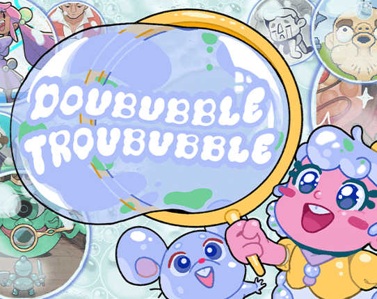 Doububble Troububble ! Image