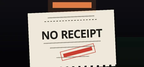 Games like NO RECEIPT