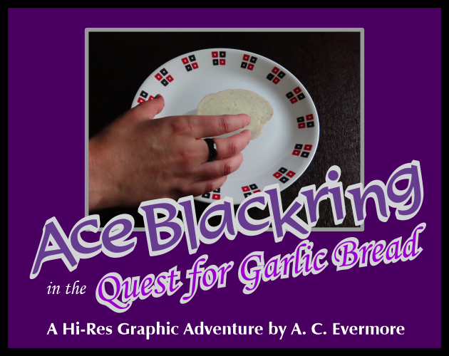 Games like Ace Blackring in the Quest For Garlic Bread