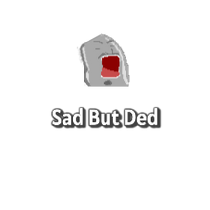 KIT109 Exam Game - Sad But Ded remake Image