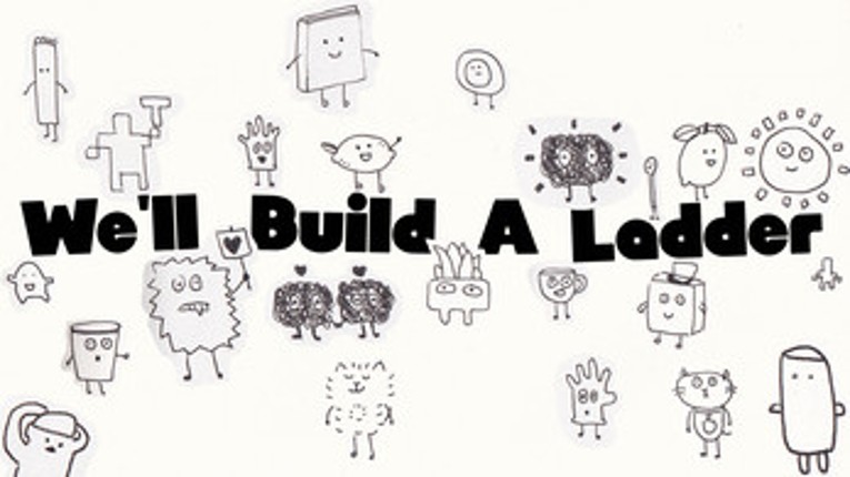 We'll Build A Ladder Image