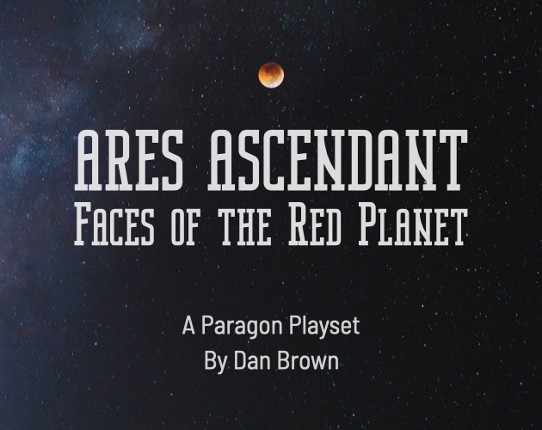 Ares Ascendant: Faces of the Red Planet (A Paragon Playset) Image