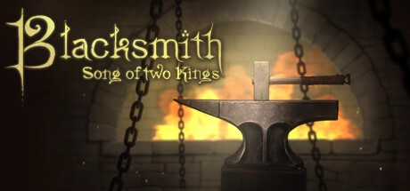 Games like Blacksmith. Song of two Kings.