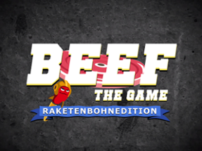 BEEF - THE GAME: Raketenbohnedition Image