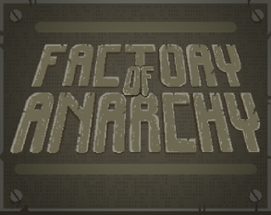 Factory of Anarchy Image