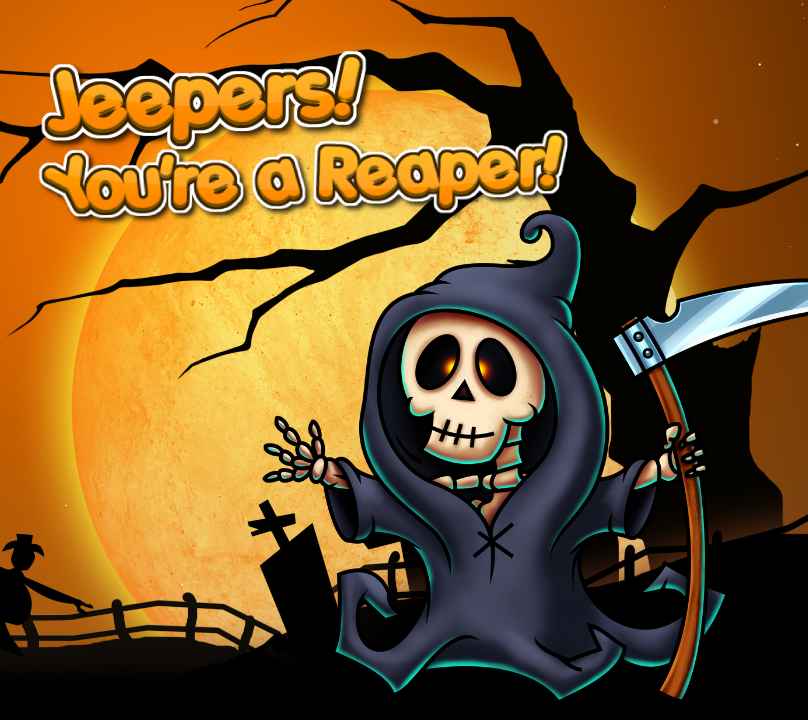 Games like Jeepers! You're a Reaper!