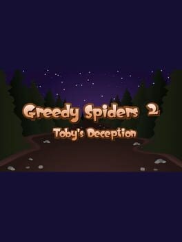 Games like Greedy Spiders 2: Toby's Deception