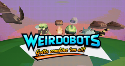 Weirdobots: Gotta Combine Them All Image