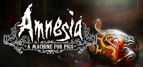 Games like Amnesia: A Machine for Pigs