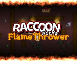 Raccoon With A Flame Thrower Image