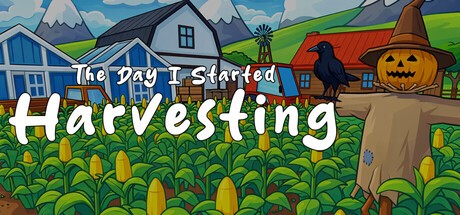 Games like The Day I Started Harvesting