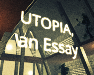 Games like Utopia, an Essay