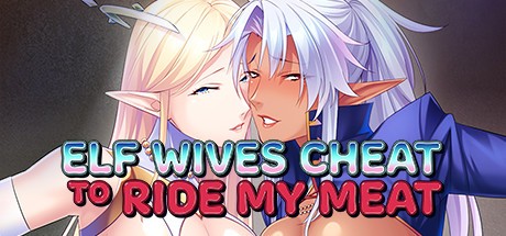 Games like Elf Wives Cheat to Ride my Meat