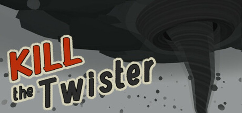 Kill the Twister Image