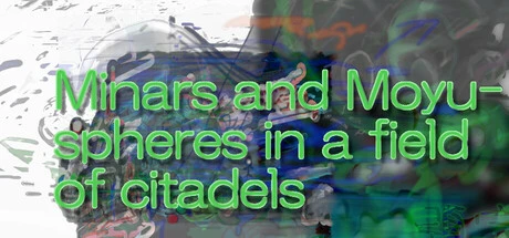 Games like Minars and Moyu-spheres in a field of citadels