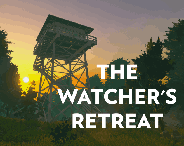 Games like The Watcher's Retreat - Firewatch Tribute