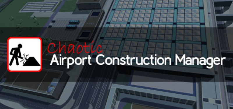 Chaotic Airport Construction Manager Image
