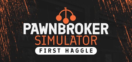 Games like Pawnbroker Simulator: First Haggle