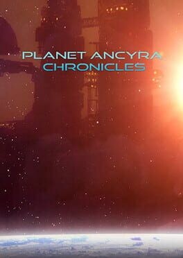 Games like Planet Ancyra Chronicles