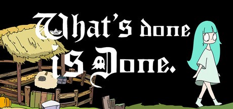 Games like What's done is Done