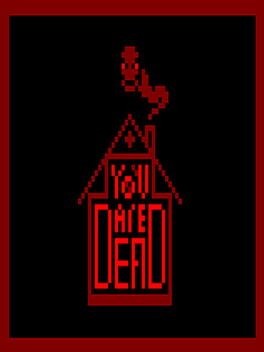 Games like YOU ARE DEAD!