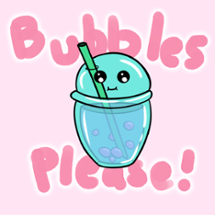 Bubbles, Please ! Image