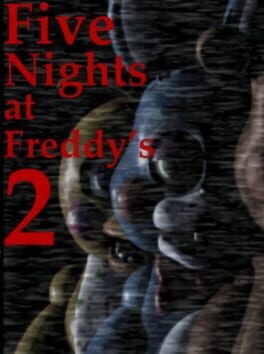 Games like Five Nights at Freddy's 2