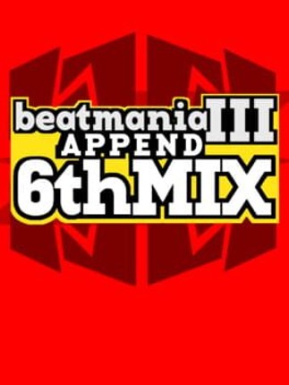 Beatmania III: Append 6thMix Image