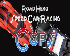 Road Hero Speed Car Racing Cops Image