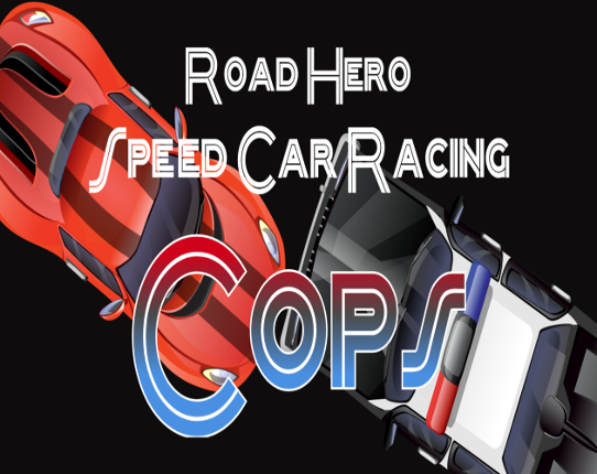 Road Hero Speed Car Racing Cops Game Cover