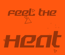 Feel The Heat Image