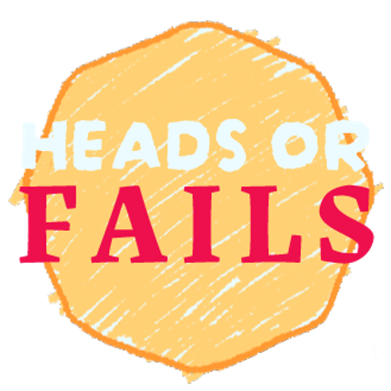 Heads or Fails Image