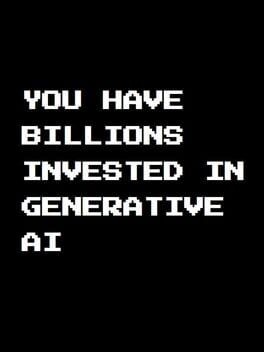Games like You Have Billions Invested in Generative AI