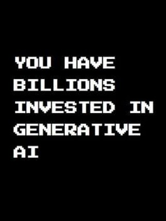 You Have Billions Invested in Generative AI Image