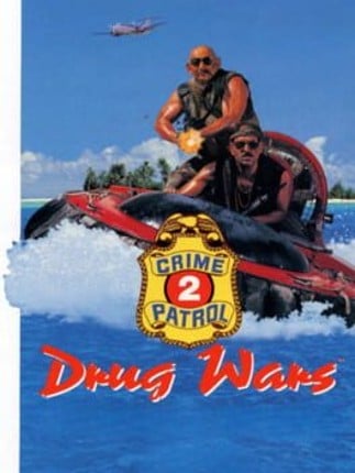 Crime Patrol 2: Drug Wars Game Cover