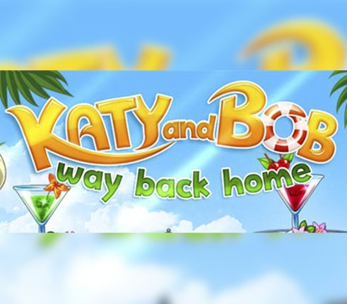 Katy & Bob: Way Back Home Image