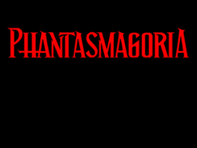 Phantasmagoria Image