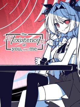 Games like The Noexistencen of You and Me