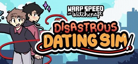Games like Warp Speed and Witchcraft: Disastrous Dating Sim