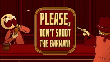 PLEASE, Don't Shoot the Barman Image