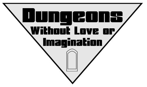 Games like Dungeons Without Love or Imagination