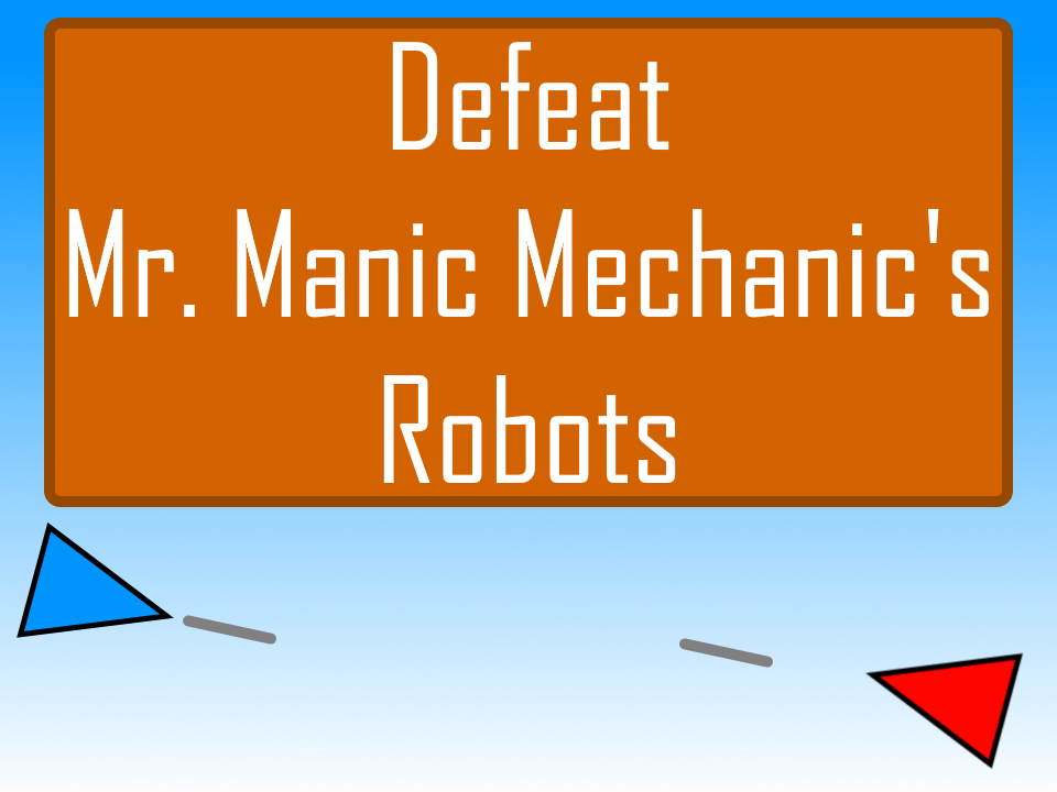Games like Defeat Mr. Manic Mechanic's Robots