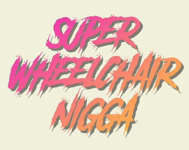 Games like Super Wheelchair N*gga