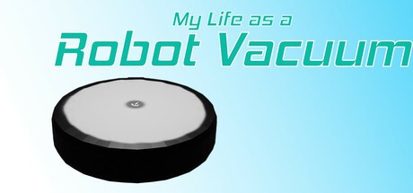 Games like My Life as a Robot Vacuum